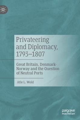 Privateering and Diplomacy, 1793-1807