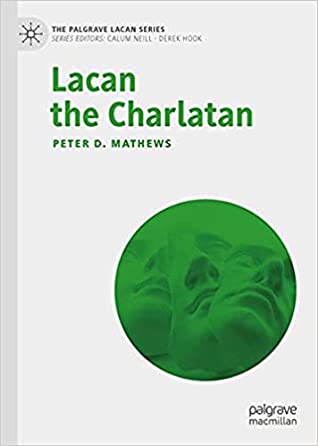 Lacan the Charlatan (The Palgrave Lacan Series)