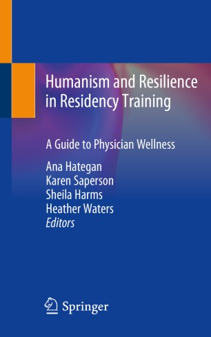 Humanism and Resilience in Residency Training A Guide to Physician Wellness