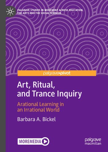 Art, ritual, and trance inquiry : arational learning in an irrational world