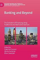 Banking and beyond : the evolution of financing along traditional and alternative avenues