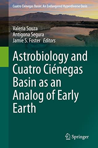 Astrobiology and Cuatro Ciénegas Basin as an Analog of Early Earth (Cuatro Ciénegas Basin