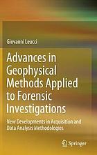 Advances in geophysical methods applied to forensic investigations : new developments in acquisition and data analysis methodologies