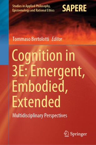 Cognition in 3E: Emergent, Embodied, Extended Multidisciplinary Perspectives