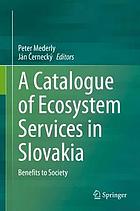 A catalogue of ecosystem services in Slovakia : benefits to society