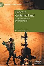 Dance in contested land : new intercultural dramaturgies