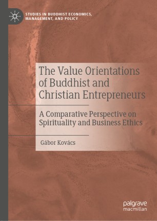 The Value Orientations of Buddhist and Christian Entrepreneurs A Comparative Perspective on Spirituality and Business Ethics