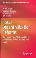 Fiscal Decentralization Reforms : The Impact on the Efficiency of Local Governments in Central and Eastern Europe