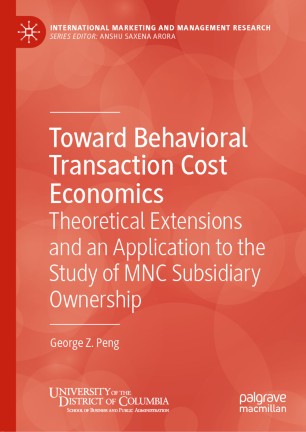 Toward Behavioral Transaction Cost Economics : Theoretical Extensions and an Application to the Study of MNC Subsidiary Ownership