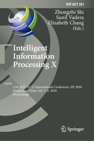 Intelligent Information Processing X : 11th IFIP TC 12 International Conference, IIP 2020, Hangzhou, China, July 3-6, 2020, Proceedings