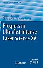 Progress in ultrafast intense laser science XV