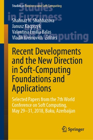 Recent Developments and the New Direction in Soft-Computing Foundations and Applications : Selected Papers from the 7th World Conference on Soft Computing, May 29-31, 2018, Baku, Azerbaijan