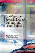 Late Capitalist Freud in Literary, Cultural, and Political Theory