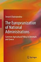 The Europeanization of national administrations : common agricultural policy in Denmark and Greece