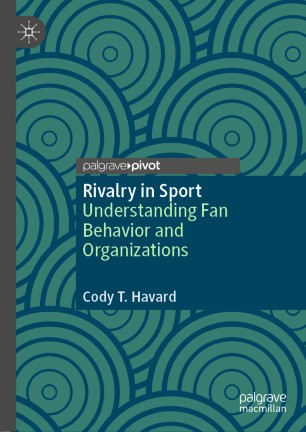 Rivalry in Sport Understanding Fan Behavior and Organizations