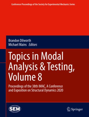 Topics in modal analysis and testing. Volume 8 : proceedings of the 38th IMAC, a Conference and Exposition on Structural Dynamics 2020