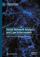 Social network analysis and law enforcement : applications for intelligence analysis