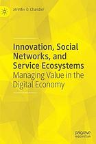 INNOVATION, SOCIAL NETWORKS, AND SERVICE ECOSYSTEMS : managing value in the digital economy.