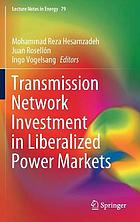 TRANSMISSION NETWORK INVESTMENT IN LIBERALIZED POWER MARKETS.