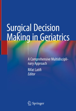 Surgical Decision Making in Geriatrics A Comprehensive Multidisciplinary Approach