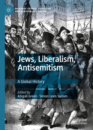 Jews, liberalism, antisemitism : a global history