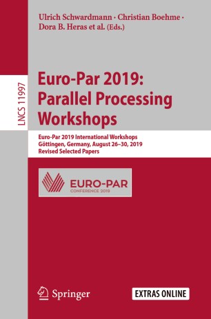 Euro-Par 2019 : Parallel Processing Workshops : Euro-Par 2019 International Workshops, Göttingen, Germany, August 26-30, 2019, Revised Selected Papers