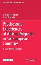 Psychosocial experiences of African migrants in six European countries : a mixed method study