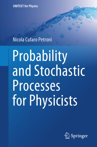 PROBABILITY AND STOCHASTIC PROCESSES FOR PHYSICISTS.