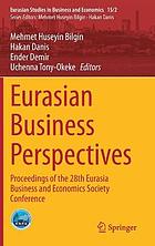 Eurasian business perspectives : proceedings of the 28th Eurasia Business and Economics Society Conference