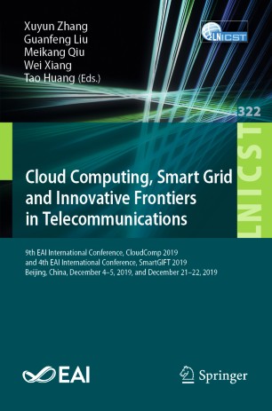 Cloud Computing, Smart Grid and Innovative Frontiers in Telecommunications: 9th EAI International Conference, CloudComp 2019, and 4th EAI International Conference, SmartGIFT 2019, Beijing, China, December 4-5, 2019, and December 21-22, 2019