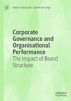 Corporate governance and organisational performance : the impact of board structure