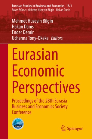 Eurasian Economic Perspectives : proceedings of the 28th Eurasia Business and Economics Society Conference