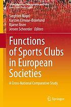 Functions of sports clubs in European societies : a cross-national comparative study