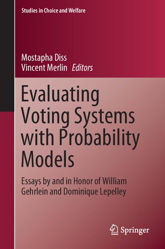 Evaluating voting systems with probability models : Essays by and in honor of William Gehrlein and Dominique Lepelley