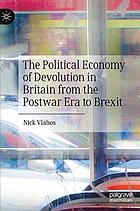 The political economy of devolution in Britain from the Postwar Era to Brexit