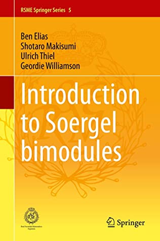 Introduction to Soergel Bimodules (RSME Springer Series, 5)