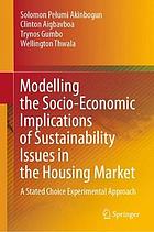 Modelling the socio-economic implications of sustainability issues in the housing market : a stated choice experimental approach