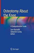 Osteotomy about the knee : a comprehensive guide