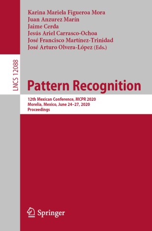 Pattern recognition : 12th Mexican Conference, MCPR 2020, Morelia, Mexico, June 24-27, 2020, proceedings