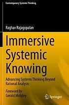 Immersive systemic knowing : advancing systems thinking beyond rational analysis