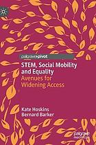 STEM, social mobility and equality : avenues for widening access