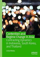 Contention and regime change in Asia : contrasting dynamics in Indonesia, South Korea, and Thailand