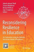 Reconsidering resilience in education : an exploration using the dynamic interactive model of resilience