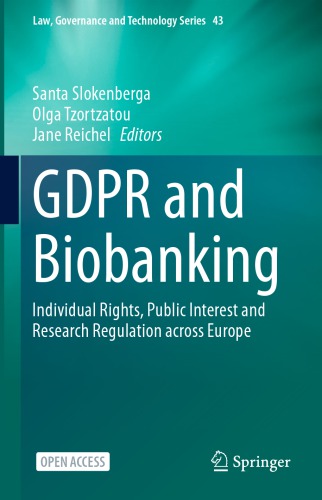 GDPR and Biobanking : Individual Rights, Public Interest and Research Regulation across Europe