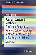 PERSON-CENTERED METHODS : configural frequency analysis (cfa) and other methods for the... analysis of contingency tables.