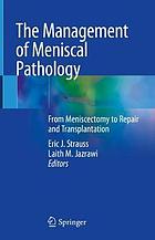 MANAGEMENT OF MENISCAL PATHOLOGY : from meniscectomy to repair and.