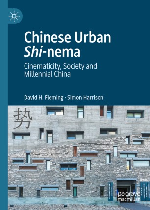 Chinese urban shi-nema : cinematicity, society and millennial China