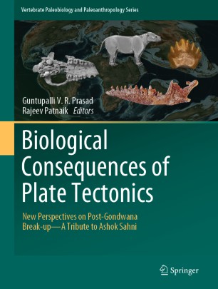 Biological consequences of plate tectonics : new perspectives on post-Gondwana break-up : a tribute to Ashok Sahni