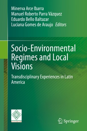 Socio-Environmental Regimes and Local Visions Transdisciplinary Experiences in Latin America