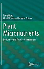 PLANT MICRONUTRIENTS : deficiency and toxicity management.